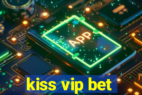 kiss vip bet